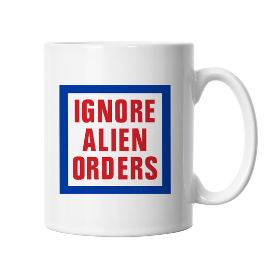 Ignore Alien Orders Mug